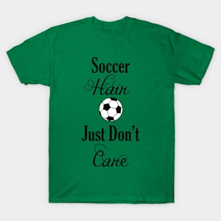 Soccer Hair, Just Don't Care T-Shirt